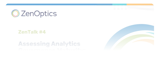 zentalk-assessing-analytics-governance-maturity-zenoptics
